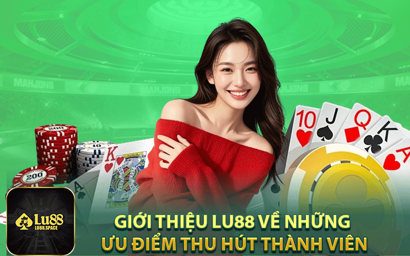 Giới thiệu Lu88 về những ưu điểm thu hút thành viên